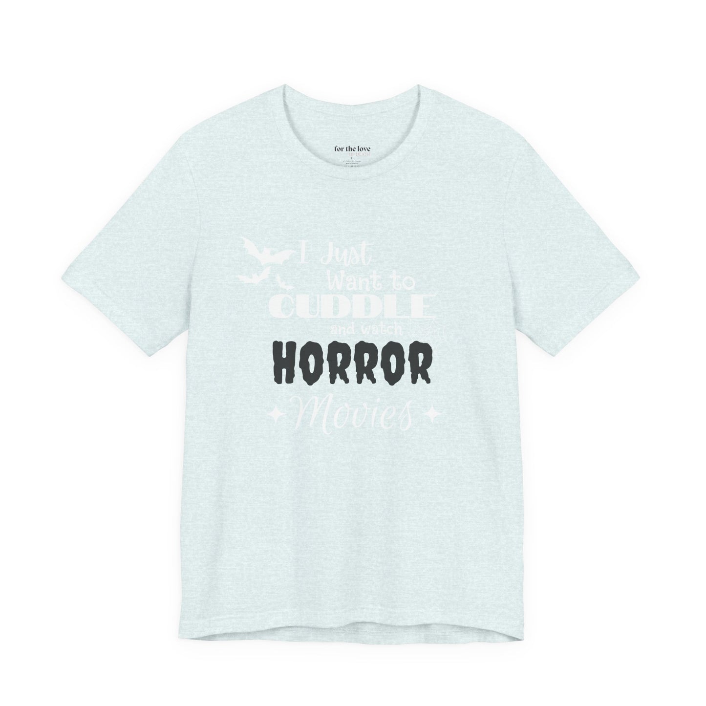 I Just Want To Watch Horror Movies & Cuddle T-Shirt