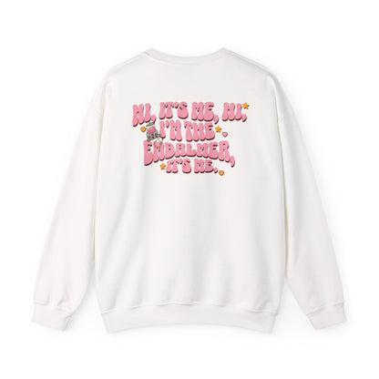 Hi It's Me I'm the Embalmer Sweatshirt
