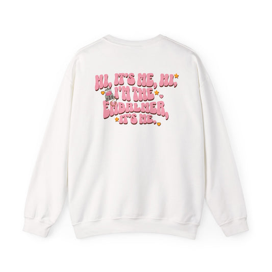 Hi It's Me I'm the Embalmer Sweatshirt