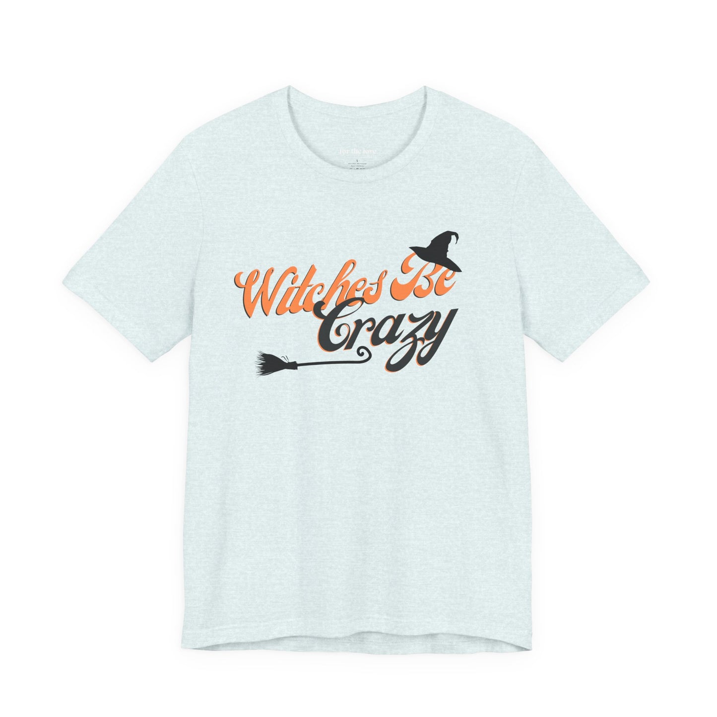 Witches Be Crazy T-Shirt
