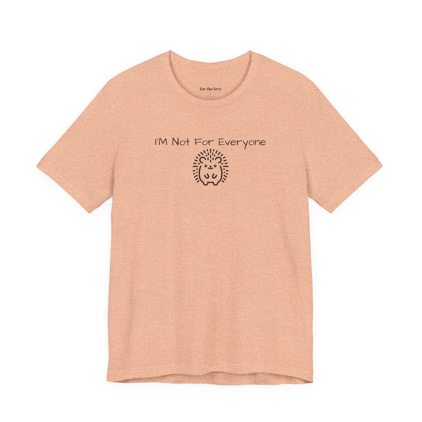 I’m Not For Everyone Hedgehog T-Shirt