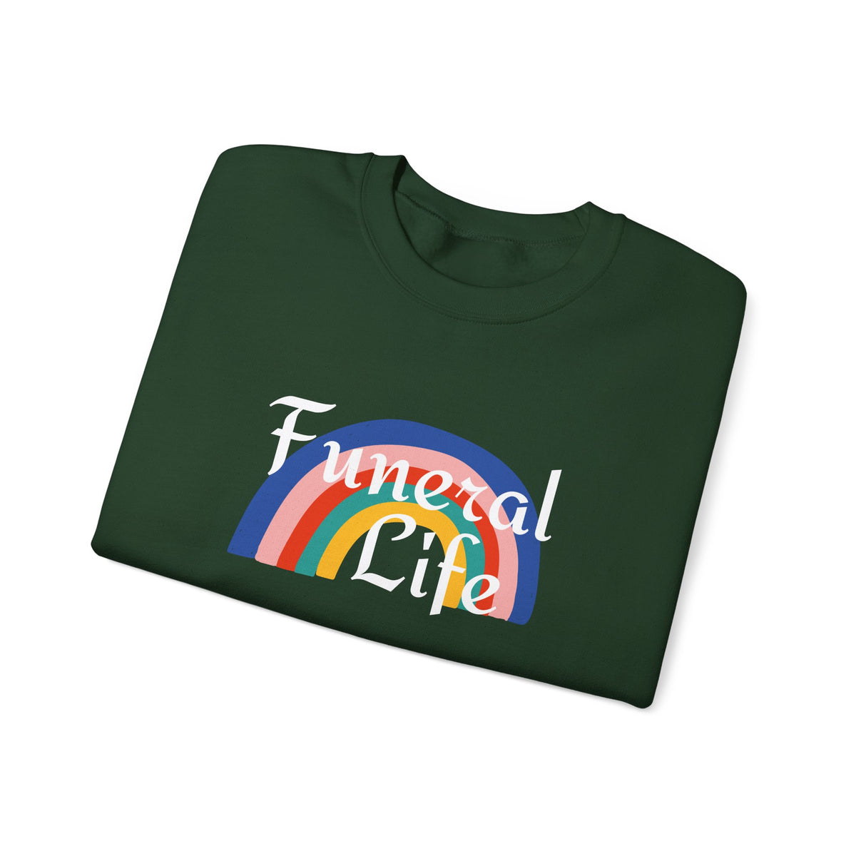 Funeral Life Rainbow Sweatshirt