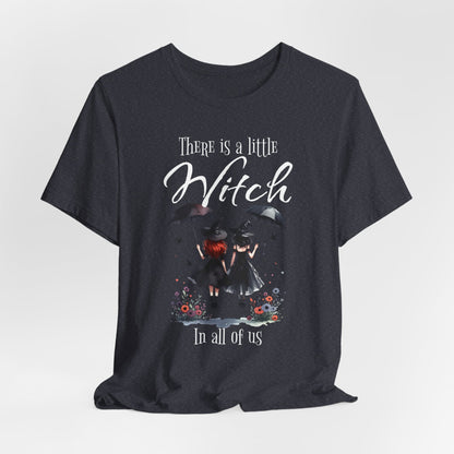 There Is a Little Witch in All of Us T-Shirt