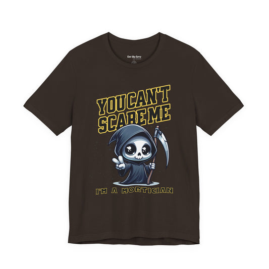 Funny Mortician T-Shirt | You Can’t Scare Me I’m a Mortician
