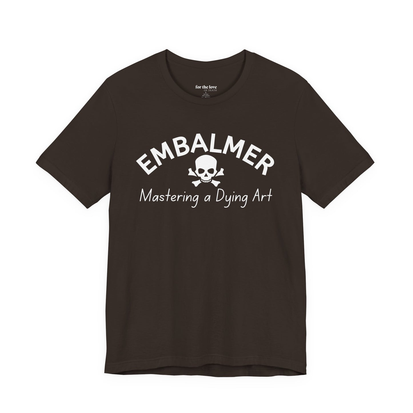 Embalmer Mastering the Art of Dying T-Shirt