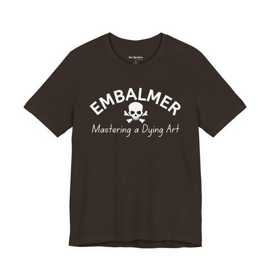 Embalmer Mastering the Art of Dying T-Shirt