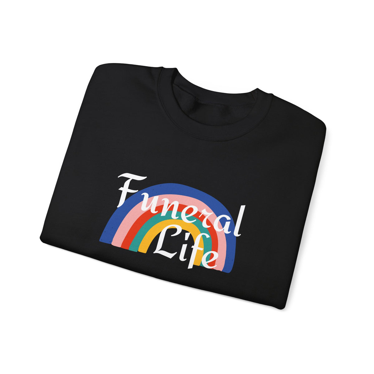 Funeral Life Rainbow Sweatshirt