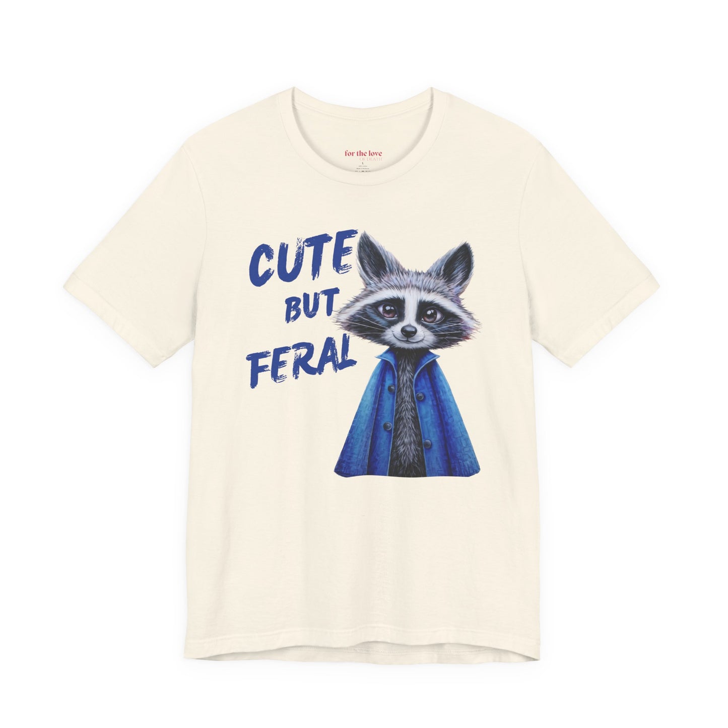 Cute But Feral Raccoon Shirt