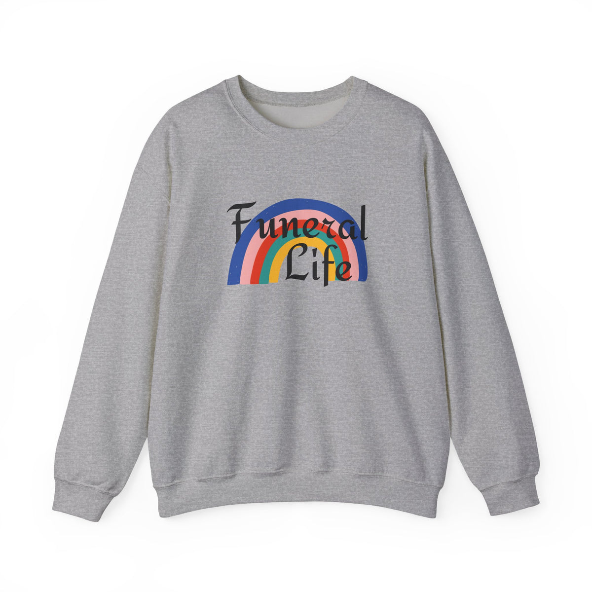 Funeral Life Rainbow Sweatshirt