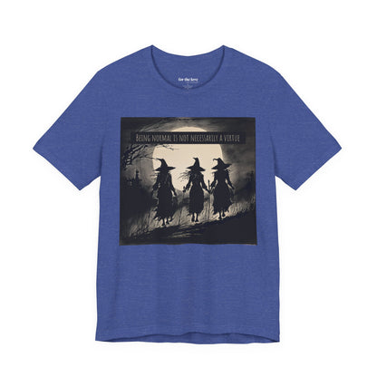 Being Normal Is Not Necessary Witch T-Shirt