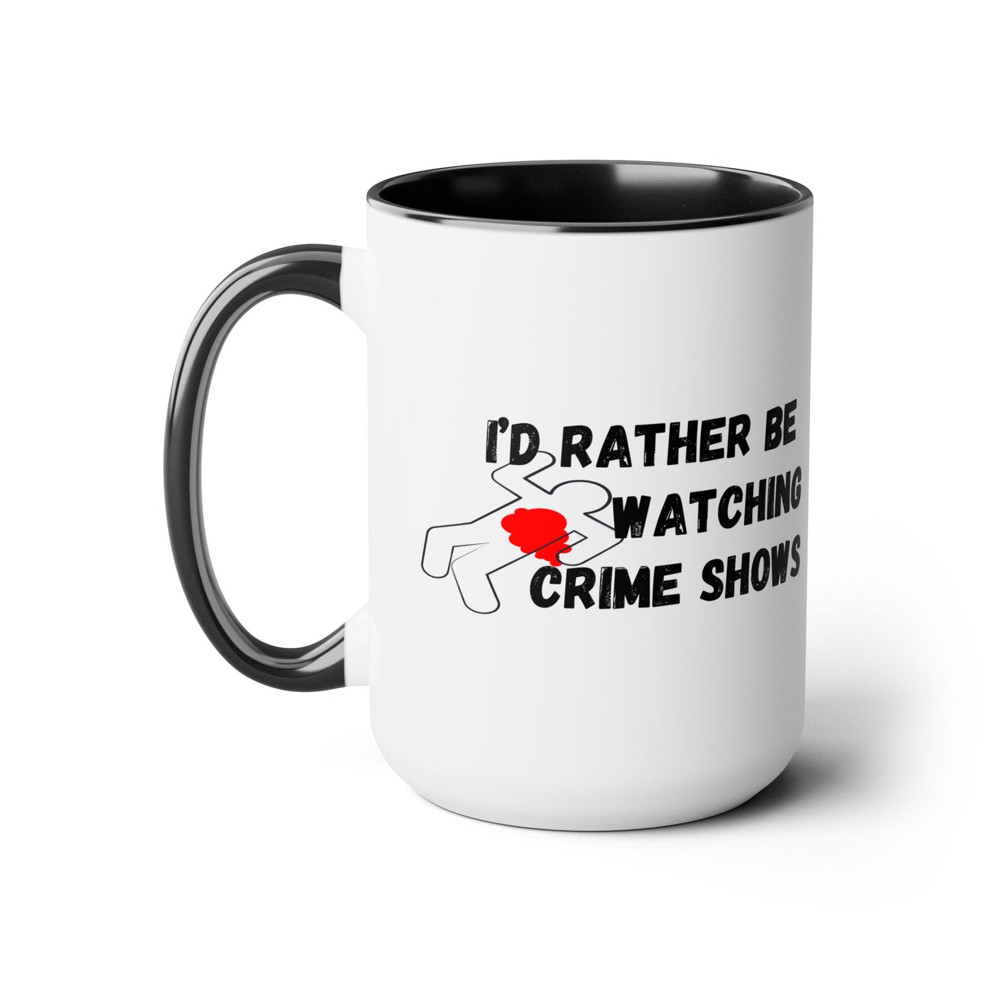 I'd Rather Be Watching Crime Shows Mug
