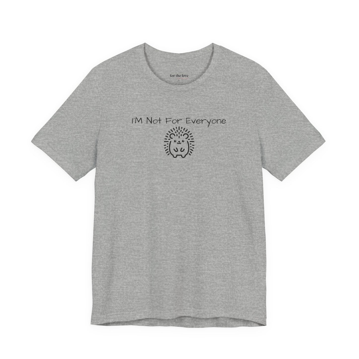 I’m Not For Everyone Hedgehog T-Shirt