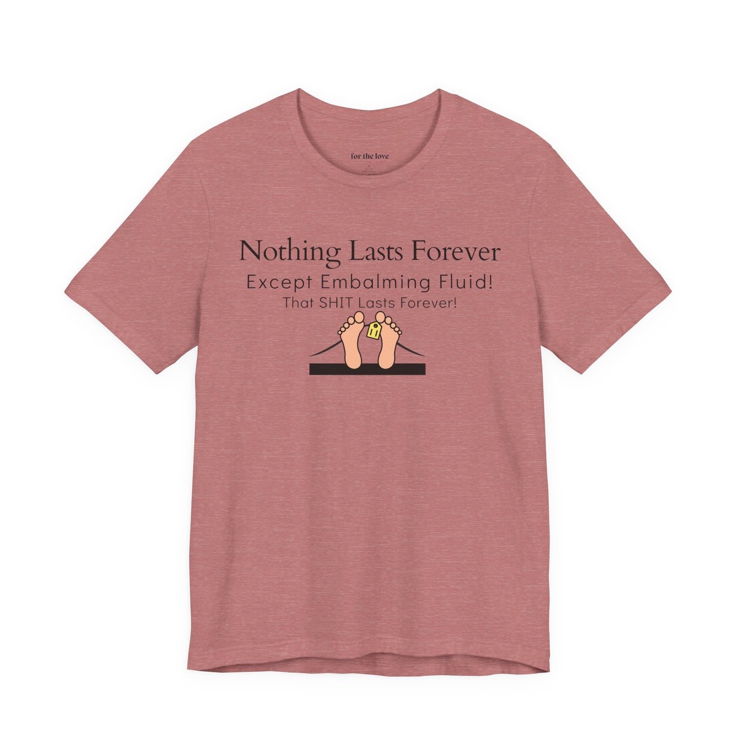 Nothing Lasts Forever Tshirt