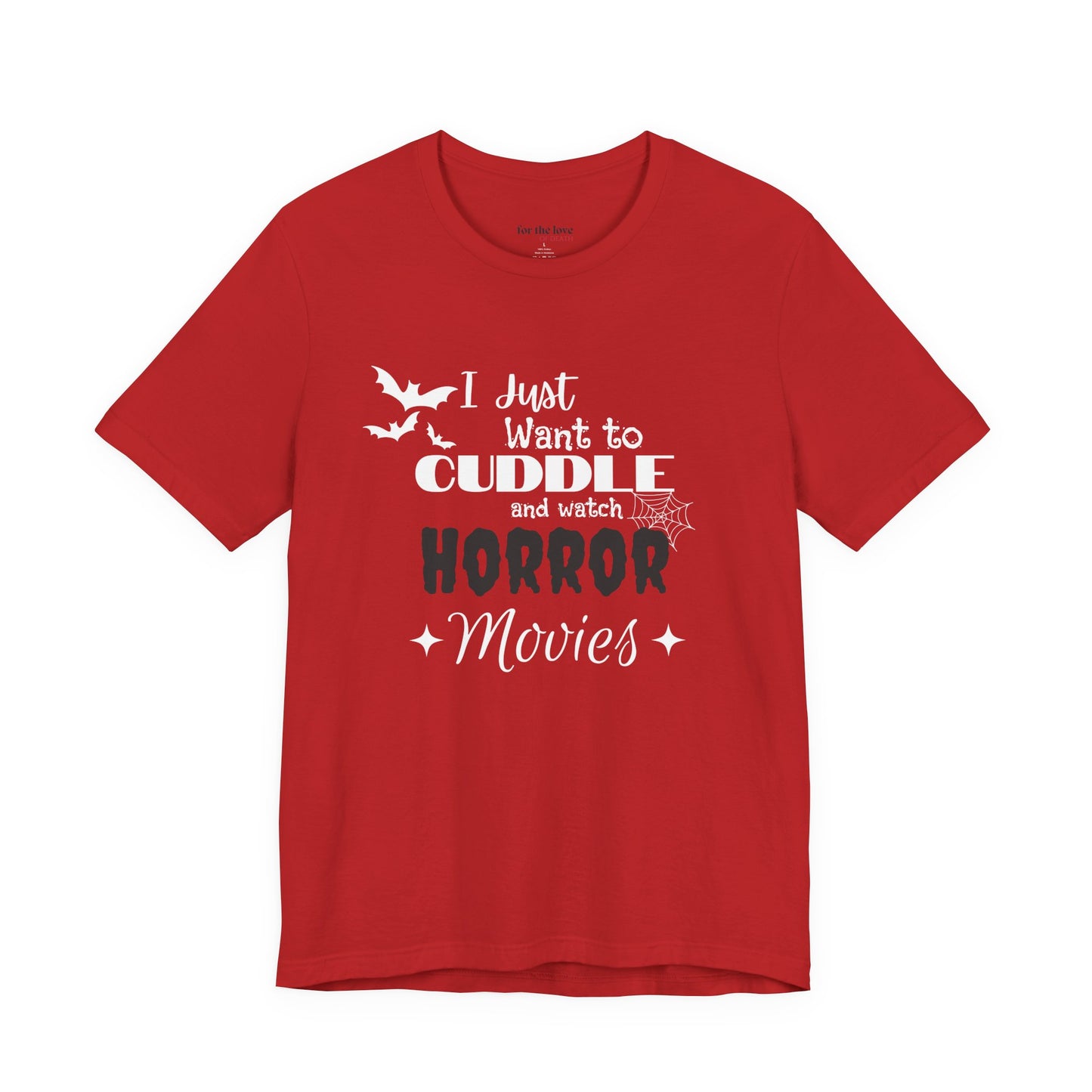 I Just Want To Watch Horror Movies & Cuddle T-Shirt
