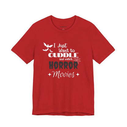 I Just Want To Watch Horror Movies & Cuddle T-Shirt