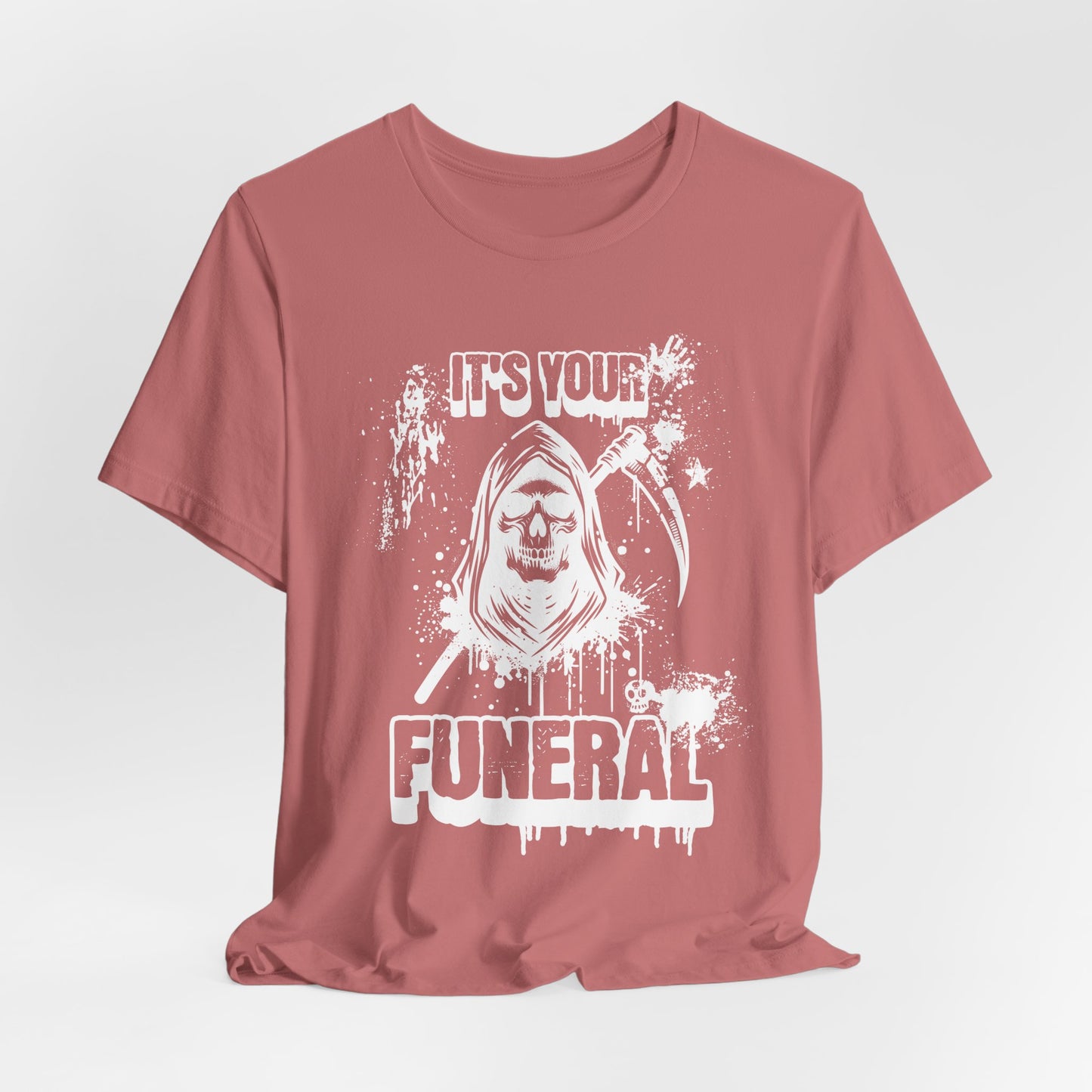 It’s Your Funeral Grim Reaper T-Shirt