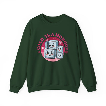 Cold As A Morgue Sweatshirt