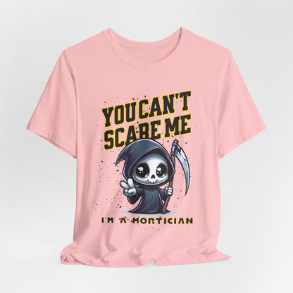 Funny Mortician T-Shirt | You Can’t Scare Me I’m a Mortician