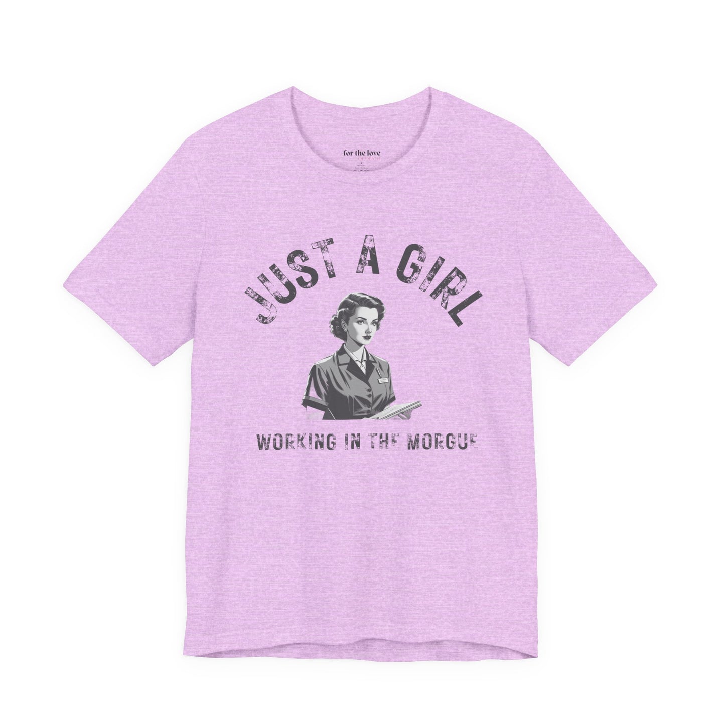 Just a Girl Working in the Morgue T-Shirt