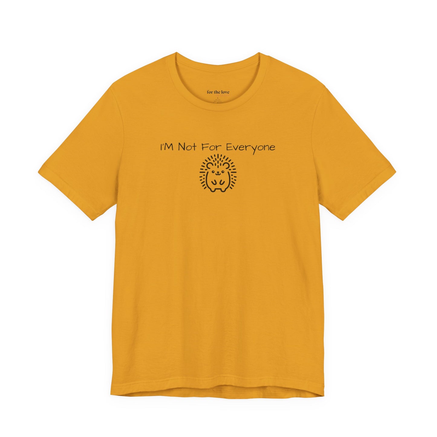 I’m Not For Everyone Hedgehog T-Shirt