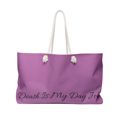 Death Is My Day Job Weekender Bag