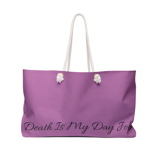 Death Is My Day Job Weekender Bag