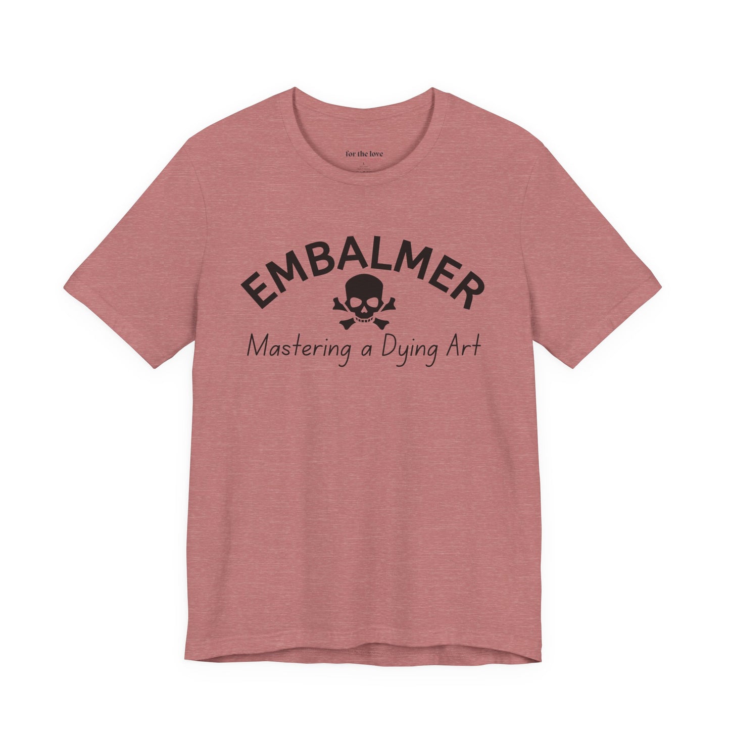 Embalmer Mastering the Art of Dying T-Shirt
