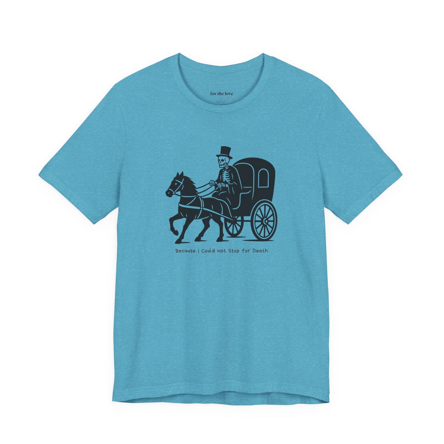 Because I Could Not Stop for Death T-Shirt