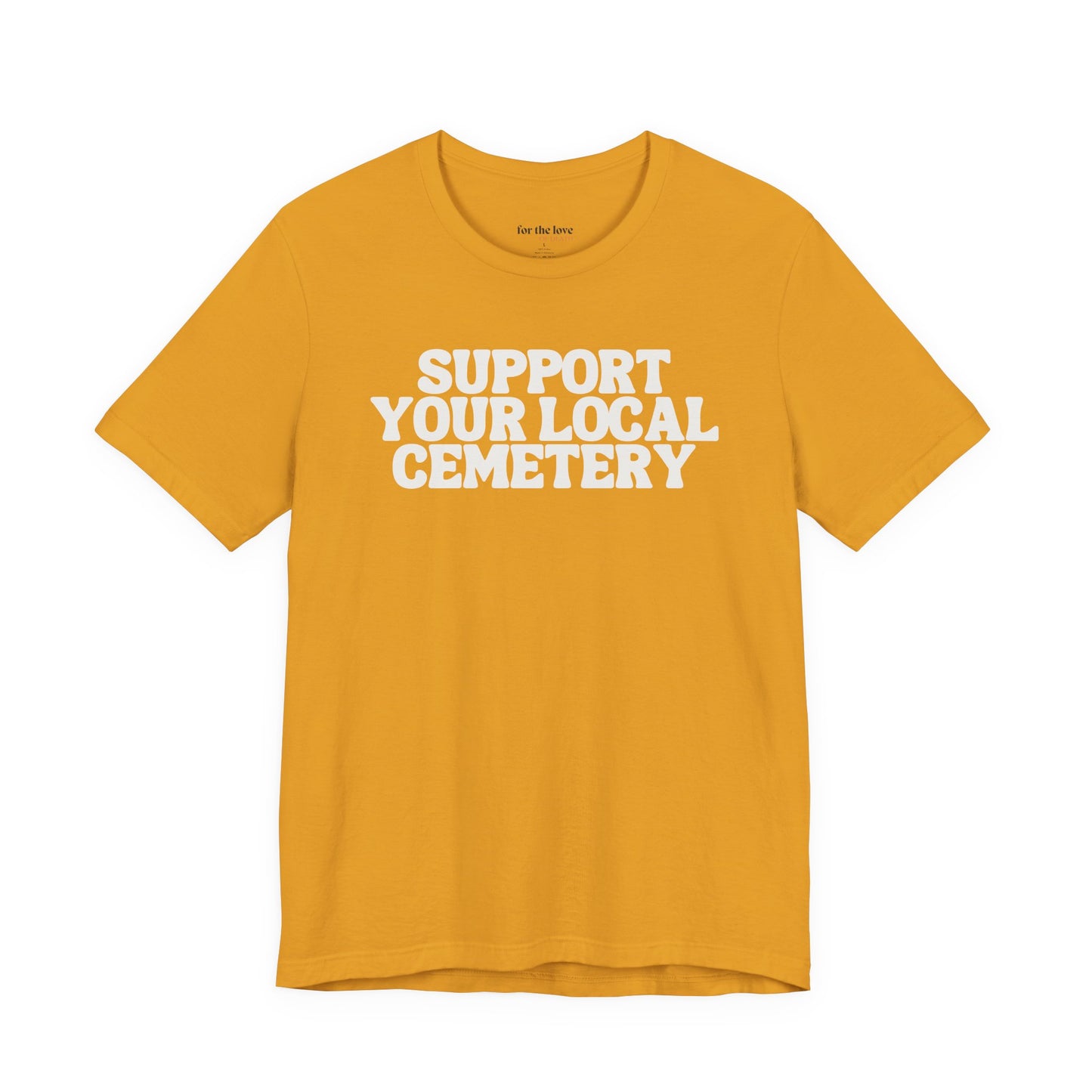 Support Your Local Cemetery Tee