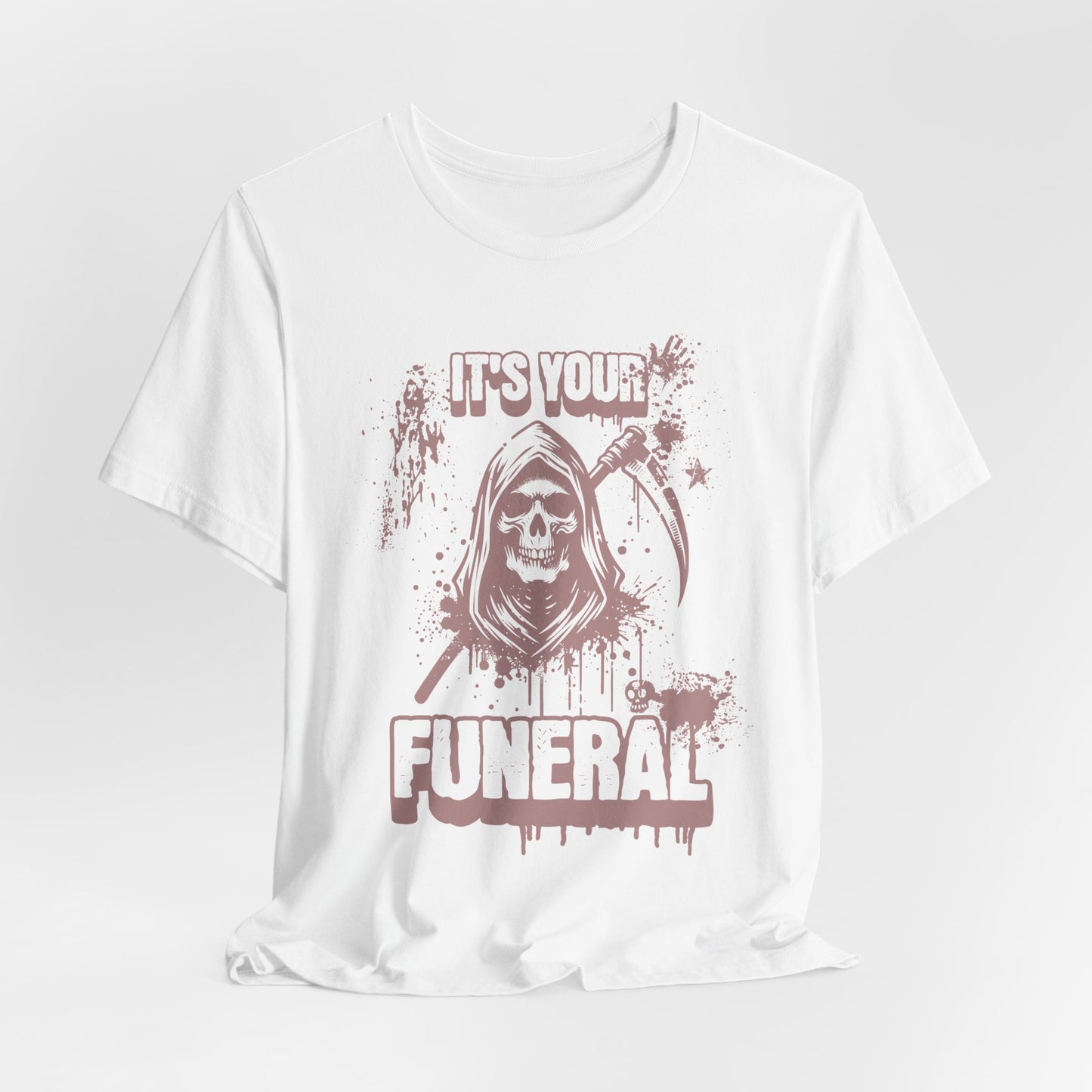 It’s Your Funeral Grim Reaper T-Shirt
