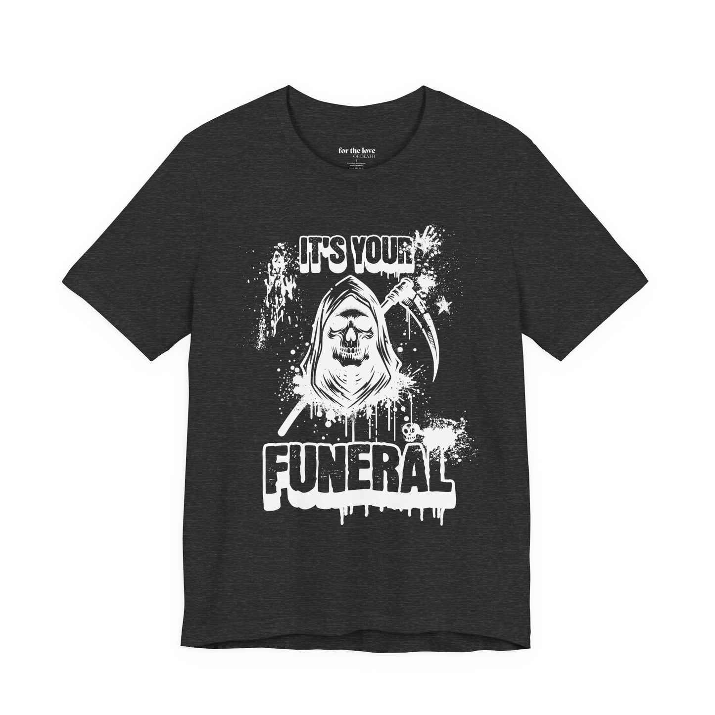 It’s Your Funeral Grim Reaper T-Shirt