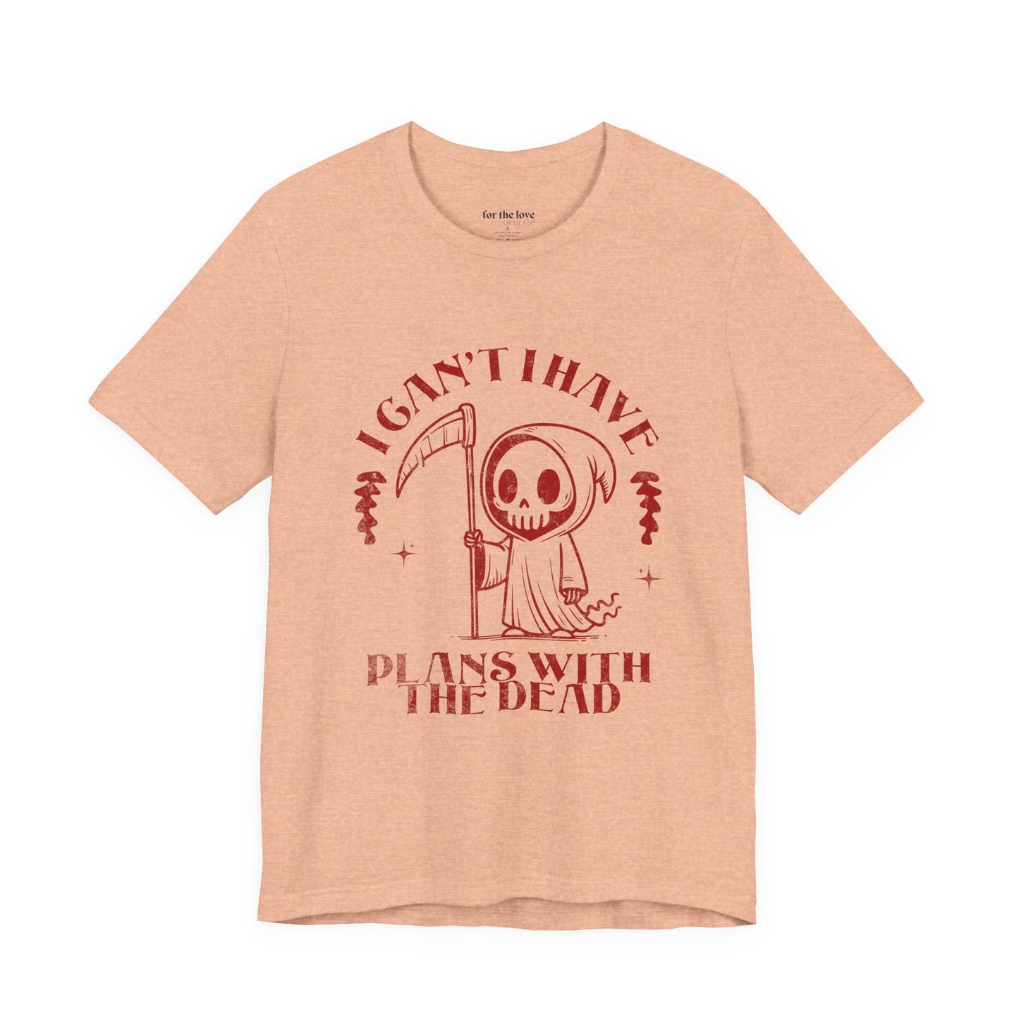 I Can’t, I Have Plans With the Dead Grim Reaper T-Shirt