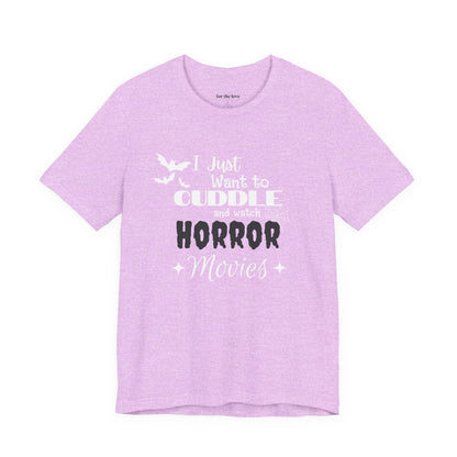 I Just Want To Watch Horror Movies & Cuddle T-Shirt