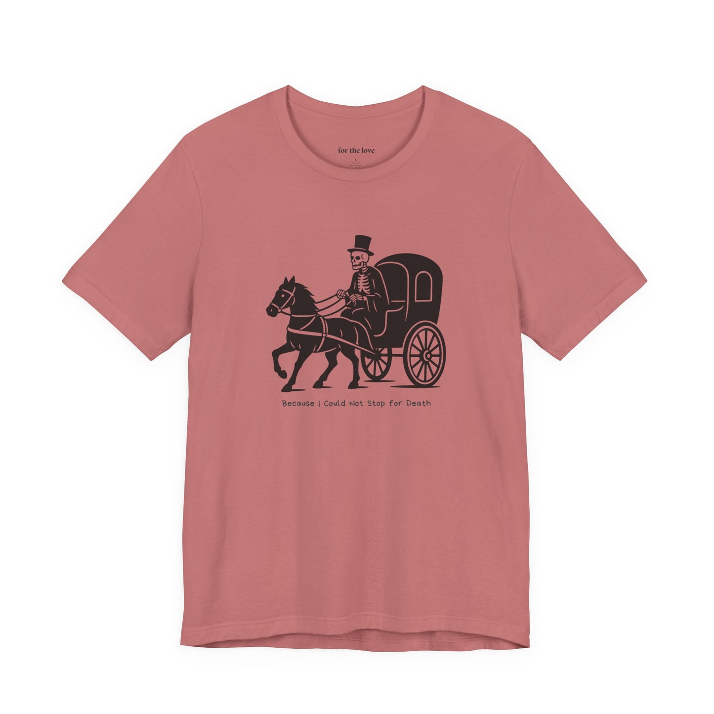 Because I Could Not Stop for Death T-Shirt