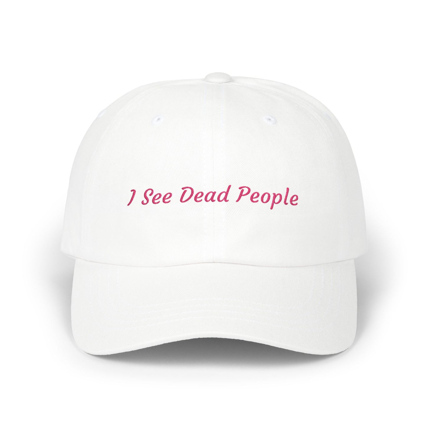I See Dead People Embroidered Cap