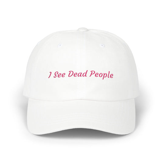 I See Dead People Embroidered Cap