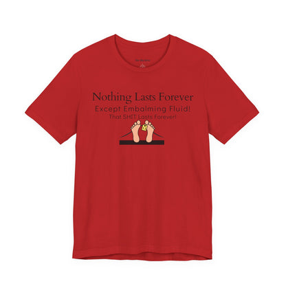 Nothing Lasts Forever Tshirt