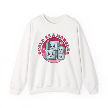 Cold As A Morgue Sweatshirt