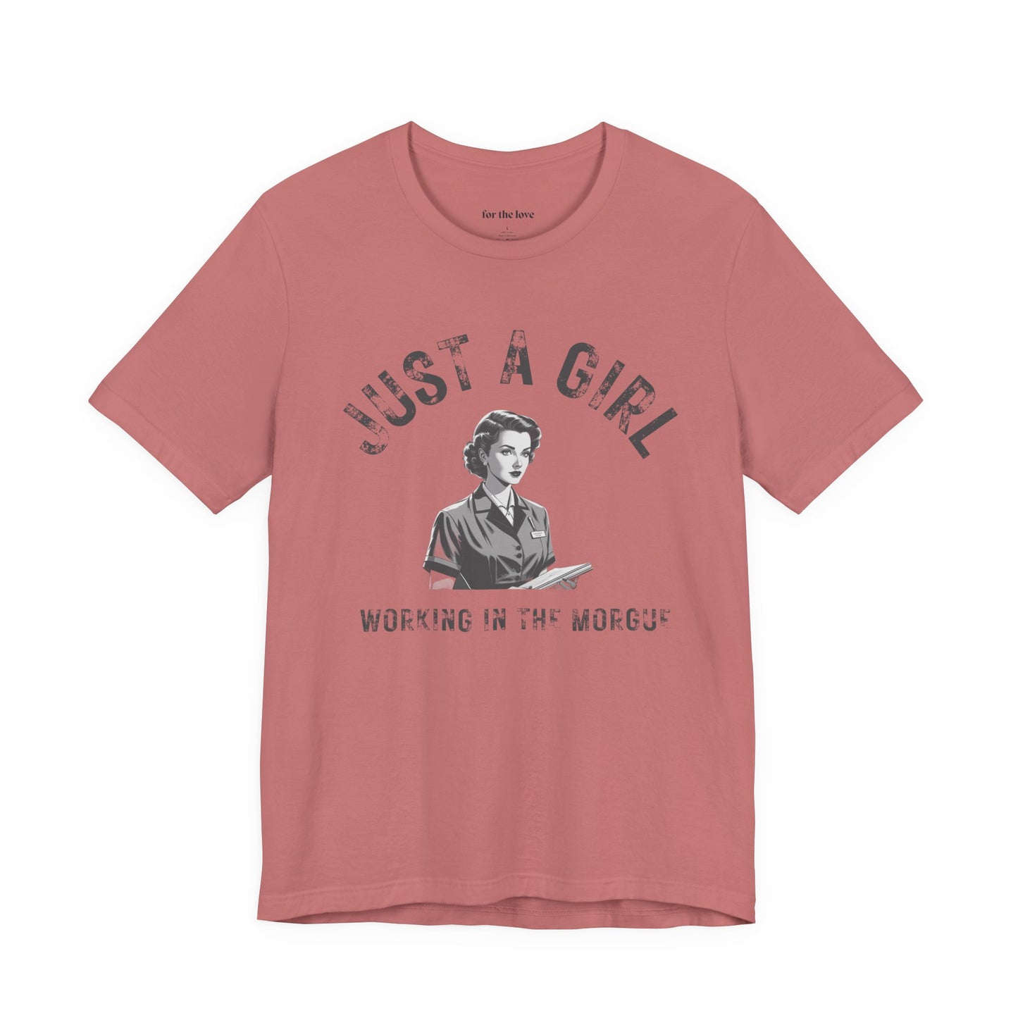 Just a Girl Working in the Morgue T-Shirt