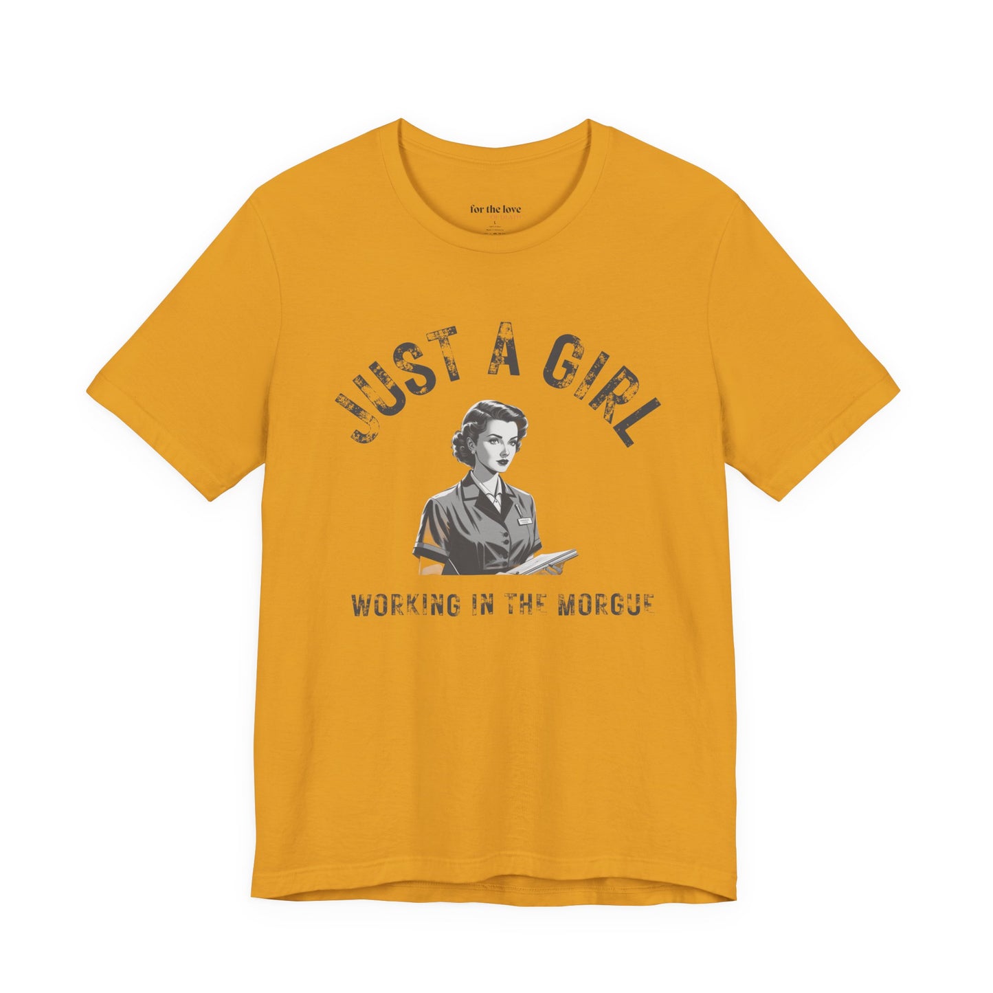 Just a Girl Working in the Morgue T-Shirt