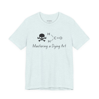 Mastering a Dying Art TShirt