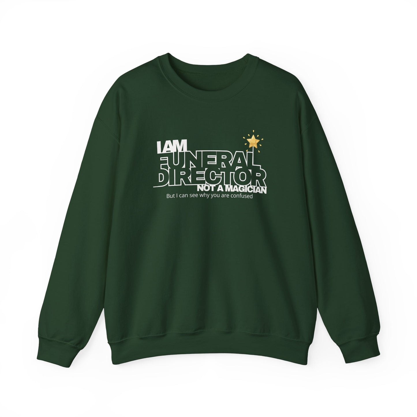 I Am a Funeral Director Not a Magician Sweatshirt