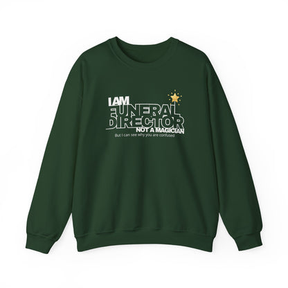 I Am a Funeral Director Not a Magician Sweatshirt
