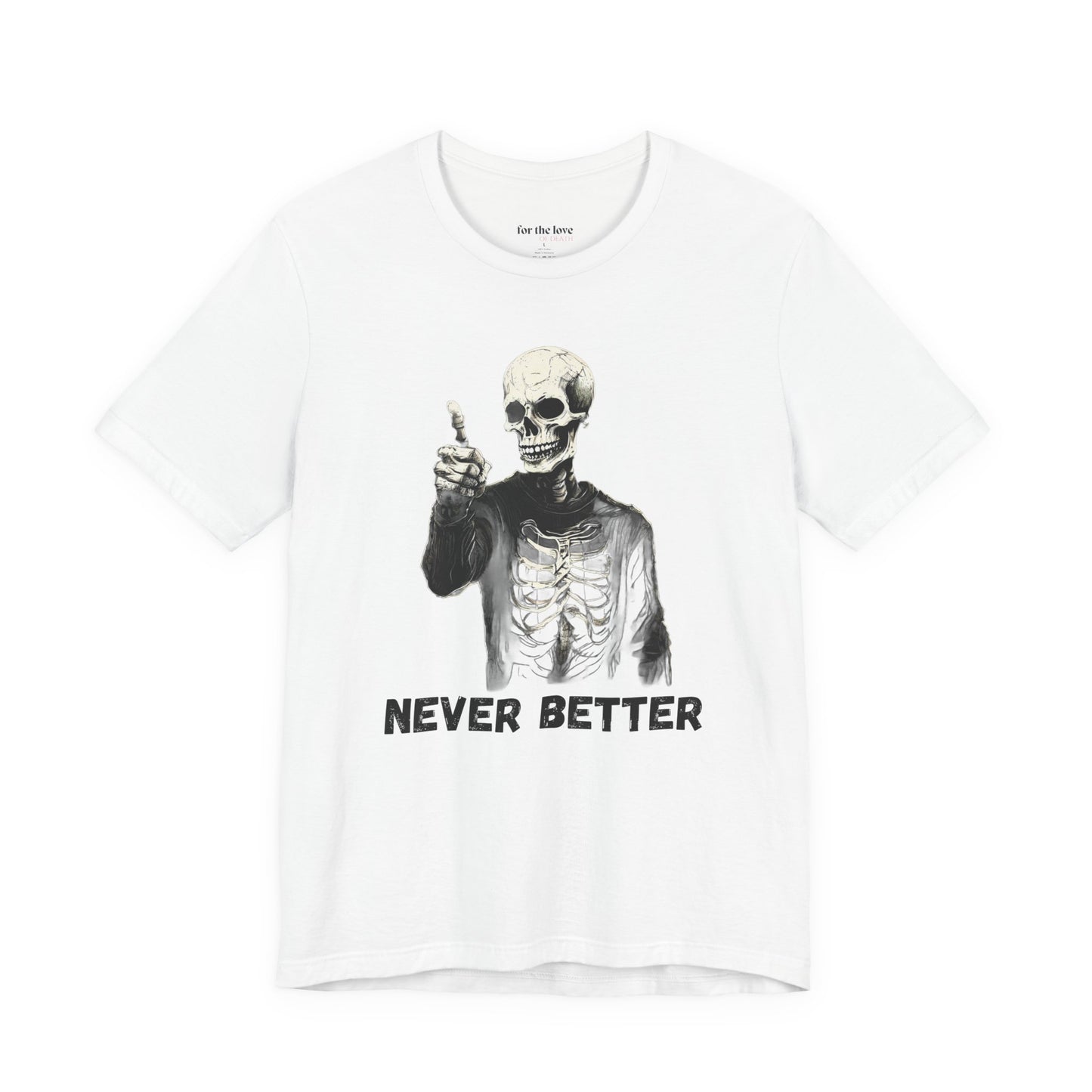 Never Better Skeleton T-Shirt
