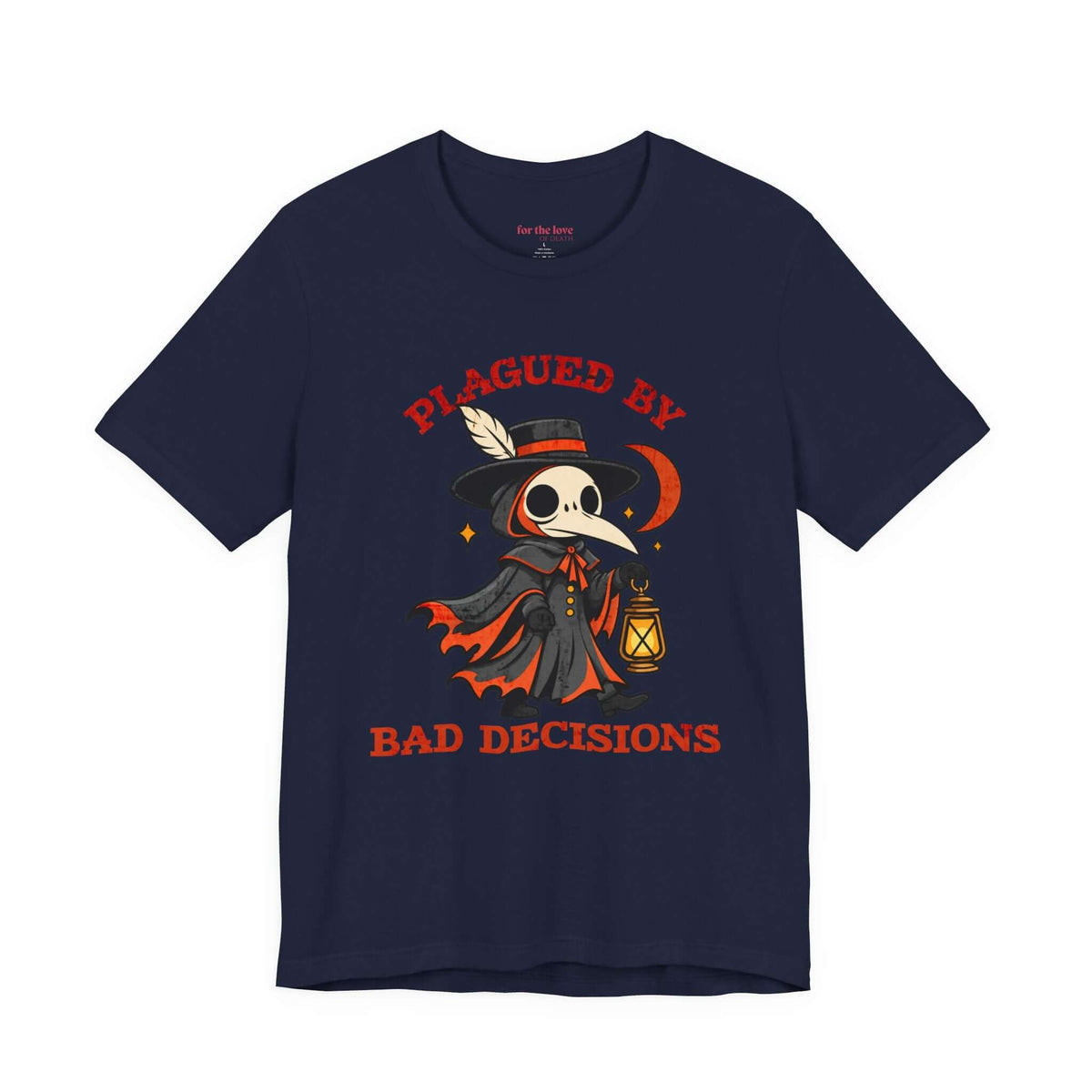 Plagued by Bad Decisions Plague Doctor T-Shirt