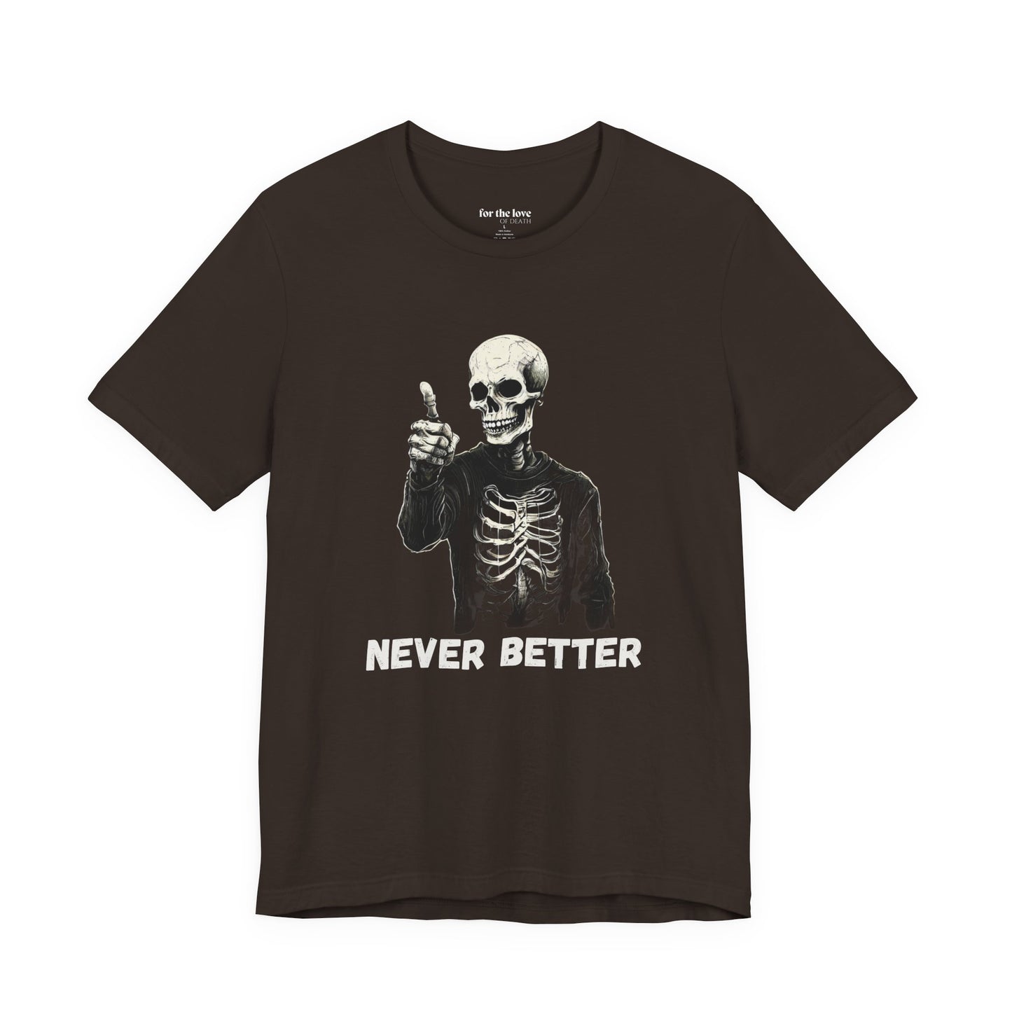 Never Better Skeleton T-Shirt
