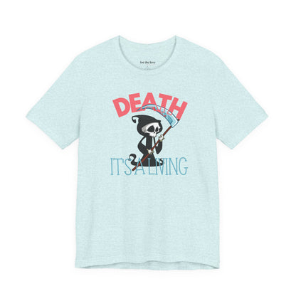 Death, It’s a Living Grim Reaper T-Shirt