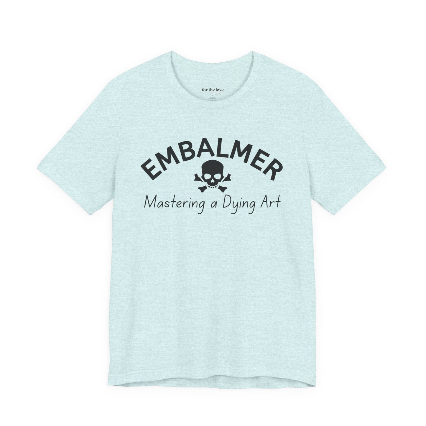 Embalmer Mastering the Art of Dying T-Shirt