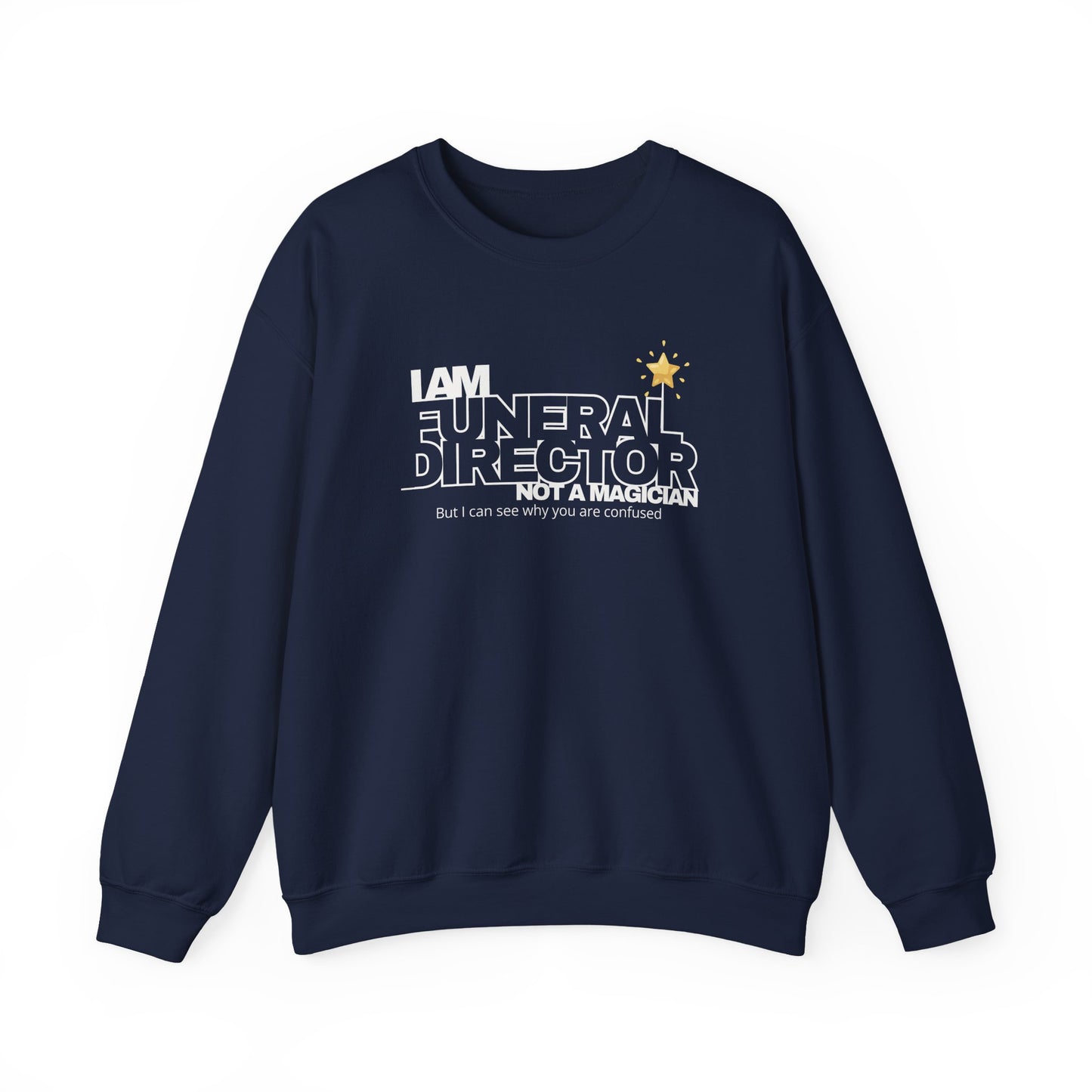 I Am a Funeral Director Not a Magician Sweatshirt