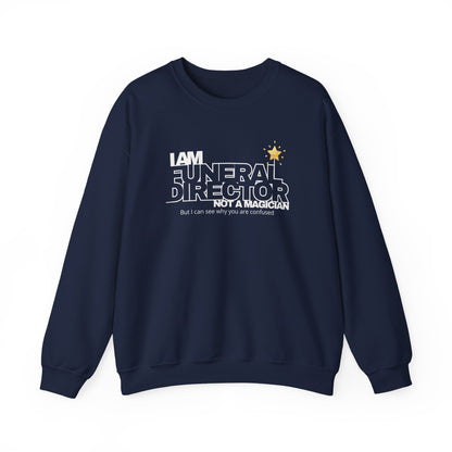 I Am a Funeral Director Not a Magician Sweatshirt